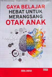 Gaya belajar hebat untuk merangsang otak anak / penulis, Abdul Ghofar ; penyunting, Daru Wijayanti