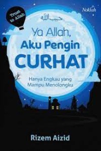 Ya Allah, Aku pengin curhat